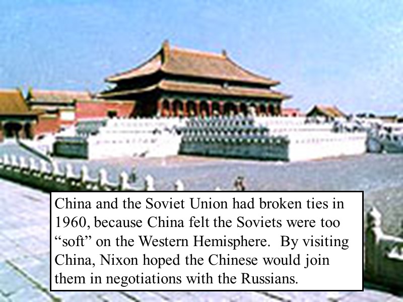 China and the Soviet Union had broken ties in 1960, because China felt the
